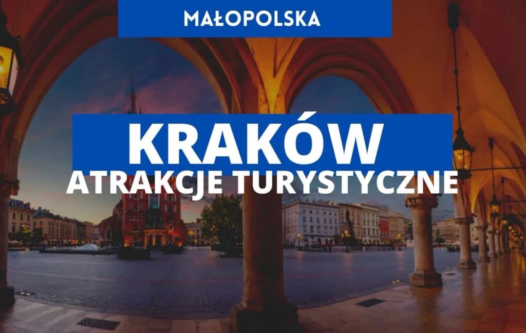 Ciekawe atrakcje w Krakowie, które zaskoczą każdego turystę